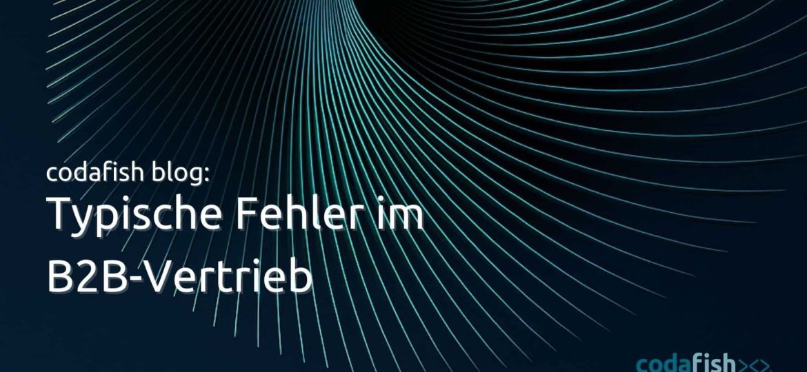 Typische Fehler im B2B-Vertrieb