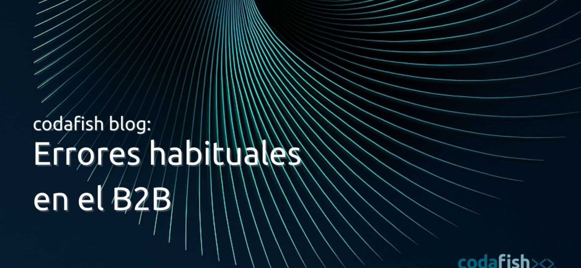 Errores habituales en el B2B y por qué ocurren más de lo que parece