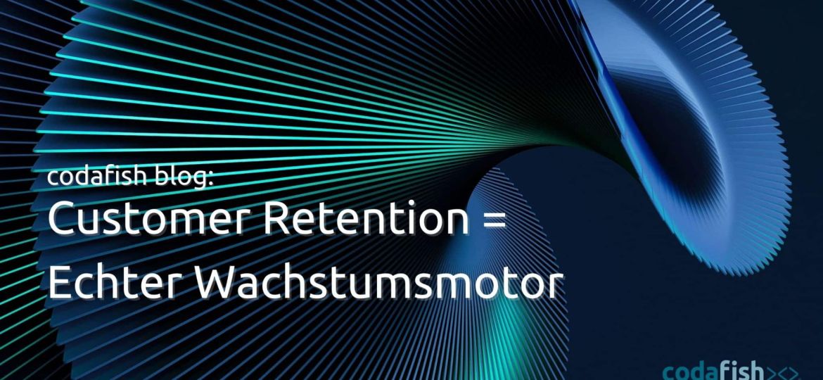 Customer Retention = Echter Wachstumsmotor