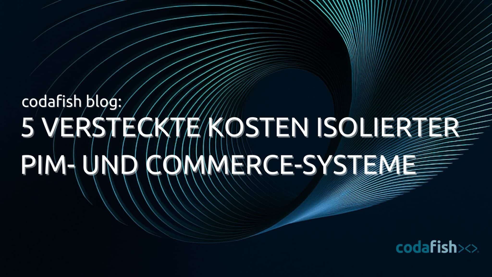 5 versteckte Kosten isolierter PIM- und Commerce-Systeme