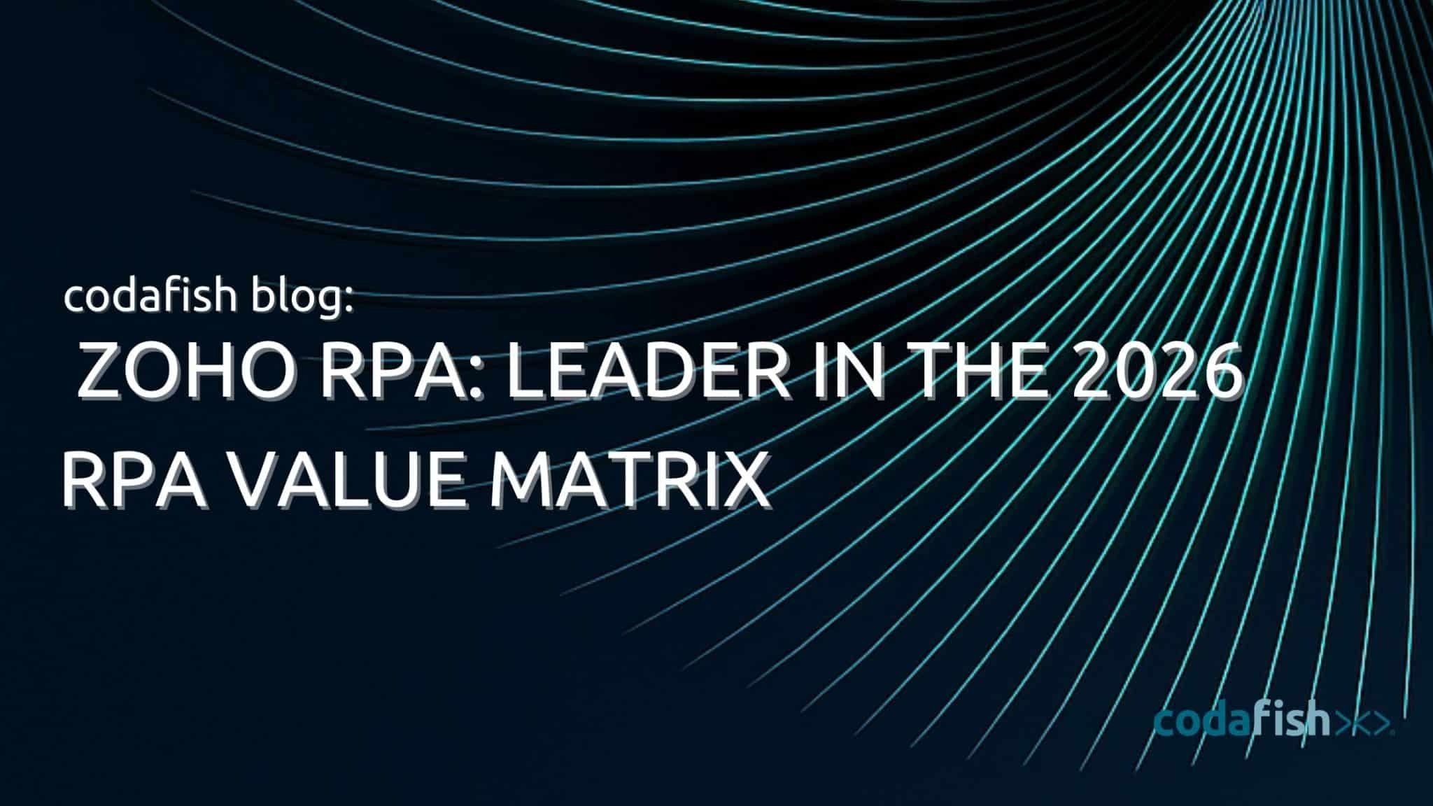 Zoho RPA Leader in the 2026 RPA Value Matrix