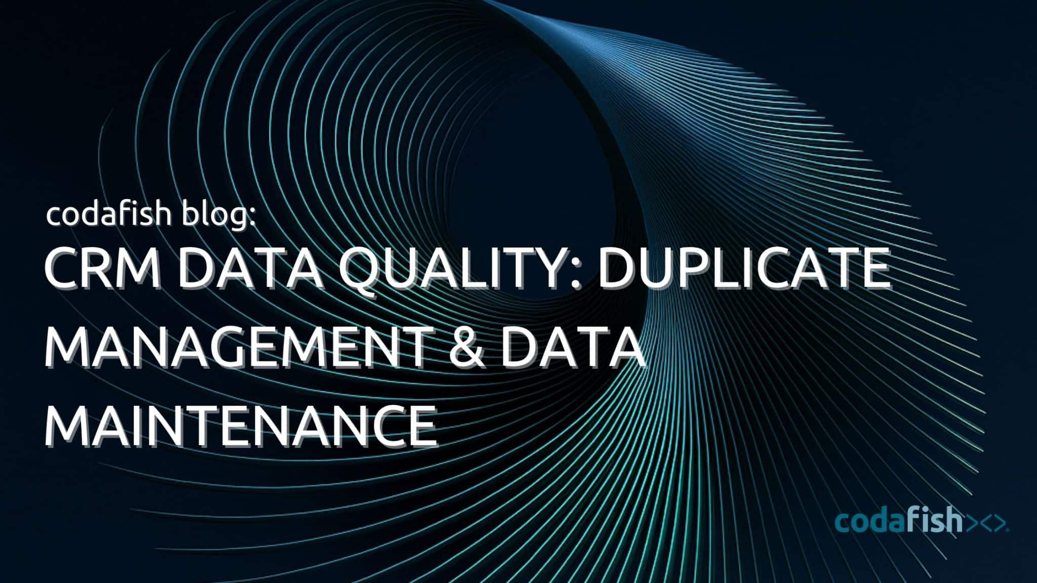 CRM Data Quality: Duplicate Management & Data Maintenance